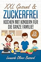 XXL Gesund & Zuckerfrei Kochen mit Kindern für die